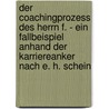 Der Coachingprozess Des Herrn F. - Ein Fallbeispiel Anhand Der Karriereanker Nach E. H. Schein door Tim Diekmann