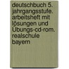 Deutschbuch 5. Jahrgangsstufe. Arbeitsheft Mit Lösungen Und Übungs-cd-rom. Realschule Bayern door Petra Stich