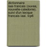 Dictionnaire Iaai-Francais (Ouvea, Nouvelle-Caledonie). Suivi D'Un Lexique Francais-Iaai. Lcp6 by Ozanne-Rivierre Af