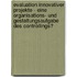 Evaluation Innovativer Projekte - Eine Organisations- Und Gestaltungsaufgabe Des Controllings?