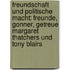 Freundschaft Und Politische Macht: Freunde, Gonner, Getreue Margaret Thatchers Und Tony Blairs