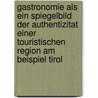 Gastronomie Als Ein Spiegelbild Der Authentizitat Einer Touristischen Region Am Beispiel Tirol door Christian Burkia