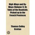 High-Ways And By-Ways (Volume 1); Or, Tales Of The Roadside. Picked Up In The French Provinces