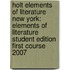 Holt Elements Of Literature New York: Elements Of Literature Student Edition First Course 2007