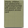 Infants, Children, and Adolescents + Mydevelopmentlab With Pearson Etext Valuepack Access Card door Laura E. Berk