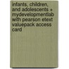 Infants, Children, and Adolescents + Mydevelopmentlab With Pearson Etext Valuepack Access Card by Laura E. Berk