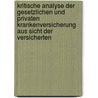 Kritische Analyse Der Gesetzlichen Und Privaten Krankenversicherung Aus Sicht Der Versicherten door Sascha Happ
