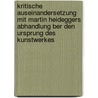 Kritische Auseinandersetzung Mit Martin Heideggers Abhandlung Ber Den Ursprung Des Kunstwerkes door Christina Peters