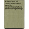Kundenkarten Als Bindungsinstrumente Zwischen Kostenfuhrerschaft Und Differenzierungsstrategie by Bilgin Aydin