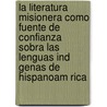 La Literatura Misionera Como Fuente De Confianza Sobra Las Lenguas Ind Genas De Hispanoam Rica door Anna-Lena Blanke