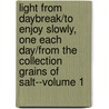 Light from Daybreak/To Enjoy Slowly, One Each Day/From the Collection Grains of Salt--Volume 1 door Roberto Guerra