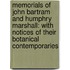 Memorials Of John Bartram And Humphry Marshall: With Notices Of Their Botanical Contemporaries