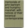 Memorials Of John Bartram And Humphry Marshall: With Notices Of Their Botanical Contemporaries door William Darlington