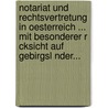 Notariat Und Rechtsvertretung In Oesterreich ... Mit Besonderer R Cksicht Auf Gebirgsl Nder... door Gotthard Schnerich