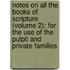 Notes On All The Books Of Scripture (Volume 2); For The Use Of The Pulpit And Private Families