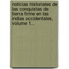 Noticias Historiales De Las Conquistas De Tierra Firme En Las Indias Occidentales, Volume 1... door Pedro Sim N.