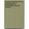 Nouveau Manuel Complet De Musique Vocale Et Instrumentale, Ou, Encyclopedie Musicale, Volume 6 door Juste Adrien La Fage