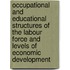 Occupational And Educational Structures Of The Labour Force And Levels Of Economic Development