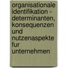 Organisationale Identifikation - Determinanten, Konsequenzen Und Nutzenaspekte Fur Unternehmen door Steffen Kittler