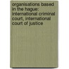 Organisations Based In The Hague: International Criminal Court, International Court Of Justice by Source Wikipedia
