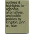 Outlines & Highlights For Agendas, Alternatives, And Public Policies By Kingdon, John W., Isbn