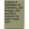 Outlines & Highlights For Chemistry, Cell Biology, And Genetics, Volume I By Peter Raven, Isbn door Cram101 Textbook Reviews