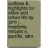 Outlines & Highlights For Cities And Urban Life By John J. Macionis, Vincent N. Parrillo, Isbn