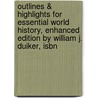 Outlines & Highlights For Essential World History, Enhanced Edition By William J. Duiker, Isbn by William Duiker
