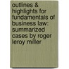 Outlines & Highlights For Fundamentals Of Business Law: Summarized Cases By Roger Leroy Miller by Cram101 Textbook Reviews