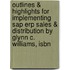 Outlines & Highlights For Implementing Sap Erp Sales & Distribution By Glynn C. Williams, Isbn