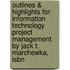 Outlines & Highlights For Information Technology Project Management By Jack T. Marchewka, Isbn