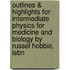 Outlines & Highlights For Intermediate Physics For Medicine And Biology By Russel Hobbie, Isbn