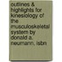Outlines & Highlights For Kinesiology Of The Musculoskeletal System By Donald A. Neumann, Isbn