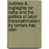 Outlines & Highlights For Nafta And The Politics Of Labor Transnationalism By Tamara Kay, Isbn