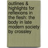 Outlines & Highlights For Reflexions In The Flesh: The Body In Late Modern Society By Crossley door Cram101 Textbook Reviews