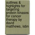Outlines & Highlights For Targeting Protein Kinases For Cancer Therapy By David Matthews, Isbn