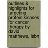 Outlines & Highlights For Targeting Protein Kinases For Cancer Therapy By David Matthews, Isbn door Cram101 Textbook Reviews