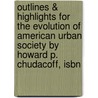 Outlines & Highlights For The Evolution Of American Urban Society By Howard P. Chudacoff, Isbn by Howard Chudacoff