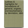 Outlines & Highlights For Foundations Of General, Organic, And Biochemistry By Denniston, Isbn door Cram101 Textbook Reviews