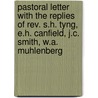 Pastoral Letter With The Replies Of Rev. S.H. Tyng, E.H. Canfield, J.C. Smith, W.A. Muhlenberg by Horatio Potter