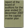 Report Of The Board Of Auditors For The Year Ended 31 December 2007 On The Capital Master Plan by Bernan