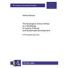 The Ecological Crisis in Africa As a Challenge to Lasting Cultural and Sustainable Development door Anthony Asoanya