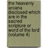 The Heavenly Arcana Disclosed Which Are In The Sacred Scripture Or Word Of The Lord (Volume 4)