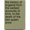 The History Of England From The Earliest Accounts Of Time, To The Death Of The Late Queen Anne door Isaac Kimber
