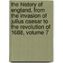 The History Of England, From The Invasion Of Julius Caesar To The Revolution Of 1688, Volume 7