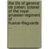 The Life Of General De Zieten: Colonel Of The Royal Prussian Regiment Of Hussar-Lifeguards ...
