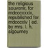 The Religious Souvenir, For Mdcccxxxix, Republished For Mdcccxlv ] Ed. By Mrs. L. H. Sigourney
