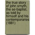 The True Story of John Smyth, the Se-Baptist, as Told by Himself and His Contemporaries (1881)