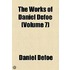 The Works Of Daniel Defoe (Volume 7); The Fortunes And Misfortunes Of The Famous Moll Flanders