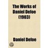 The Works Of Daniel Defoe (Volume 8); The Fortunes And Misfortunes Of The Famous Moll Flanders